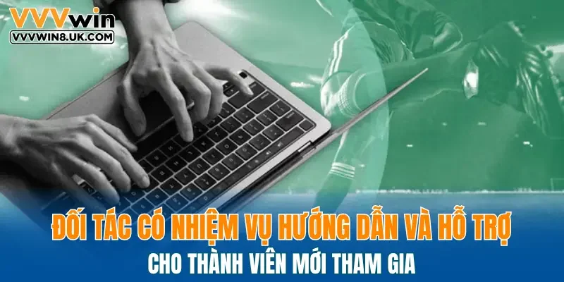 Đối tác có nhiệm vụ hướng dẫn và hỗ trợ cho thành viên mới tham gia