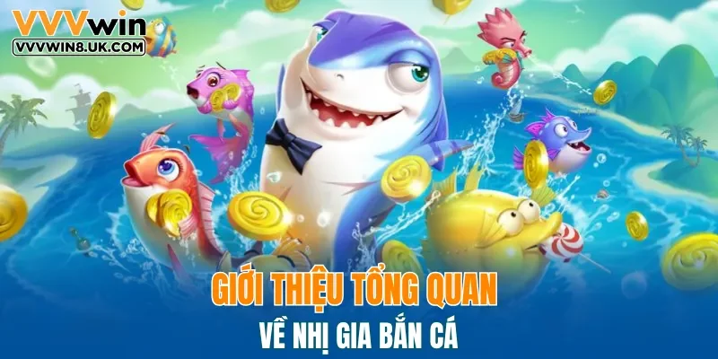 Giới thiệu tổng quan về nhị gia bắn cá