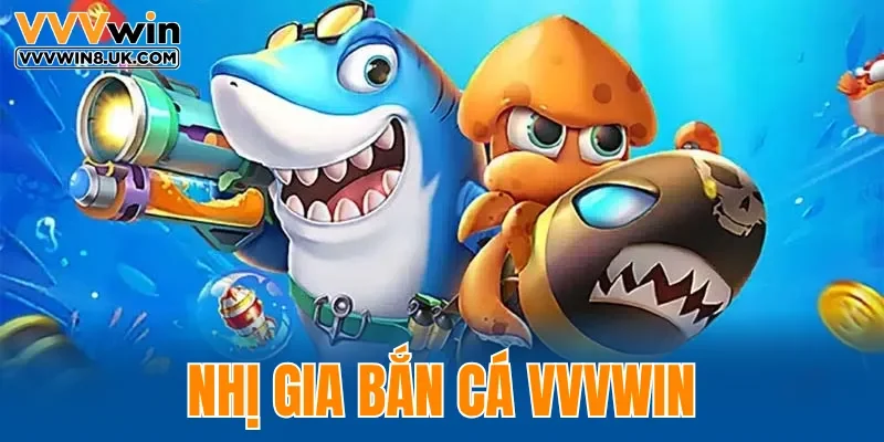 Nhị Gia Bắn Cá VVVWIN