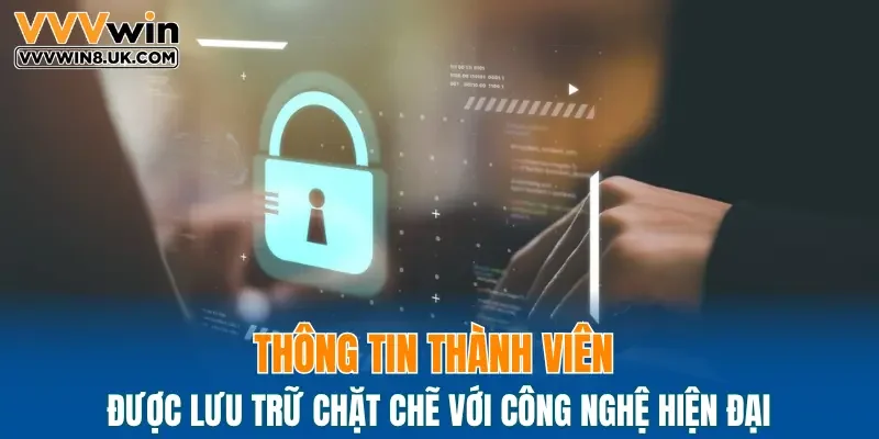 Thông tin thành viên được lưu trữ chặt chẽ với công nghệ hiện đại
